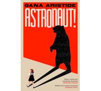 Astronaut!: A darkly funny and deeply moving coming-of-age story set in Communist Romania