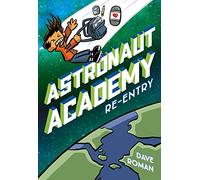 Astronaut Academy: Re-Entry (Astronaut Academy, 2)