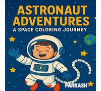 Astronaut Adventures: A Space Coloring Journey: A Fun and Educational Space and Planets Coloring Book