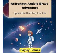 Astronaut Andy's Brave Adventure (Space Shuttle Story For Kids)