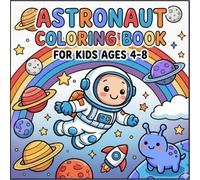 Astronaut Coloring Book: Fun & Easy Space Coloring Pages for Kids Ages 4-8 | Cute Astronauts, Aliens, Rockets & Planets (Cute & Easy Coloring Books for Kids)