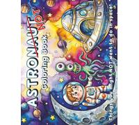 Astronaut Coloring Book: Things you might NOT want to do in space!