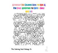 Astronaut Dog Coloring Book for Kids: A Fun Space Adventure for Boys & Girls Ages 3-5