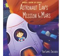Astronaut Ian's Mission to Mars. Personalized Book about Astronauts (When I Grow Up series for Ian)