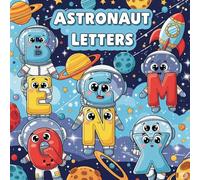 Astronaut Letters - Educational Coloring Book for Kids Ages 2-5: Learn the Alphabet Through Space Adventure and Coloring Fun