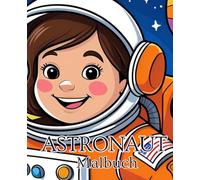 Astronaut Malbuch für Kinder 19,05 x 23,5 cm | Weltall Malbuch | Raumfahrt Malbuch: Abenteuer im Weltall zum Ausmalen und Entdecken.