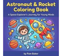 Astronaut & Rocket Coloring Book: A Space Explorer's Journey for Young Minds