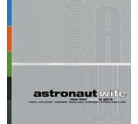 Astronaut Wife - Now That 1999 Is Gone (US Import)