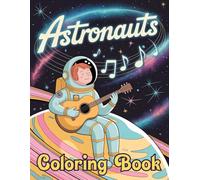 Astronauts Coloring Book: Space-Themed Designs with Galactic Scenes and Astronaut Adventures for Young Artists
