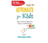 ASTRONAUTS FOR KIDS: A 20-Day Conversational Guide to Space, Planets, and the Solar System for Space Explorers (20 Days for Kids: Vipinancy Series)