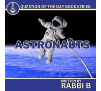 Astronauts (Rabbi B's Question of the Day Series)