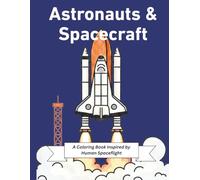 Astronauts & Spacecraft: A Coloring Book Inspired by Human Spaceflight