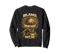 Astronomer Astronomy Blame Mercury Not Me Sweatshirt