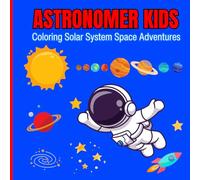 Astronomer Kids: Coloring Solar System Space Adventures