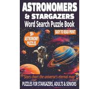 ASTRONOMERS & STARGAZERS WORD SEARCH PUZZLE BOOK: 50+ Easy-to-Read Puzzles in a Word Find Book About Planets, Constellations, Celestial Bodies & ... ... WORD SEARCH SERIES: NATURE & OUTDOORS)
