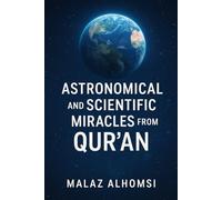 Astronomical and Scientific Miracles from the Qur'an