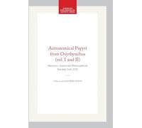 Astronomical Papyri from Oxyrhynchus (vol. I and II): Memoirs, American Philosophical Society (vol. 233) (Memoirs of the American Philosophical Society)