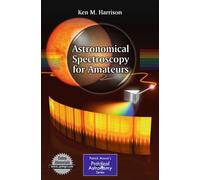 Astronomical Spectroscopy for Amateurs (The Patrick Moore Practical Astronomy Series)