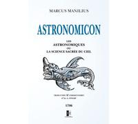 Astronomicon: les Astronomiques ou la Science sacrée du Ciel