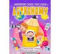Astronomy Activity Coloring Book For Kids: Activity Book Of Astronomy With Amazing Brain Games: Maze, Word Search, Puzzle, etc. To Stimulate IQ And EQ For Kids