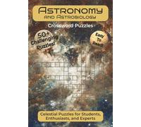 Astronomy and Astrobiology Crossword Puzzles: Crossword Puzzles with Easy To Read Print about Astronomy, Astrobiology, and Cosmology | 6x9 inches, 120 ... Gift for Vacations, Holidays, and Relaxation