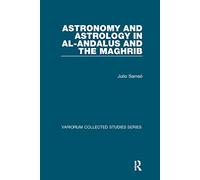 Astronomy and Astrology in al-Andalus and the Maghrib (Variorum Collected Studies)