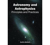 Astronomy and Astrophysics: Principles and Practices