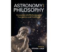 Astronomy and Philosophy : Conceptual and Methodological Foundations and Challenges