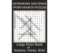 Astronomy and Space Word Search Puzzles Large Print Book for Seniors, Teens, Kids: Universe-Themed Large Letters Word Puzzles with Solutions, Birthday ... for Women and Men - 6 x 9 Inches, 112 Pages