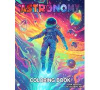 Astronomy Coloring Book: Explore the Universe with Over 50 Stunning Space Designs Featuring Galaxies, Astronauts, and Rockets for Adults and Teens