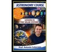 ASTRONOMY COURSE: Volume 1 - The Solar System