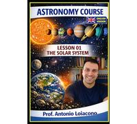 ASTRONOMY COURSE: Volume 1 - The Solar System