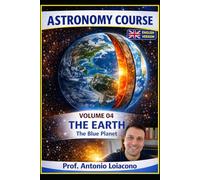 ASTRONOMY COURSE - Volume 4 - EARTH - The Blue Planet