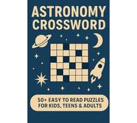 Astronomy Crossword: 50+ Easy to Read Puzzles for Astronomy Lovers | 6x9 Inches, 120 Pages | Perfect Gift for Vacations, Holidays & Relaxation