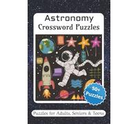 Astronomy Crossword Puzzle Book: Crossword Puzzles with Easy to Read Print about Astronomy, Rocket Lovers, Cosmos and More | 6x9 inches, 120 pages | ... Gift for vacations, Holiday and Relaxation.