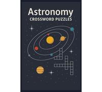 Astronomy Crossword Puzzles: Astronomy Crossword Puzzles: Crossword Puzzles with Easy to Read Print about Astronomy, Galaxy, Space and more | 6x9 ... Gift for Vacations, Holidays and Relaxation