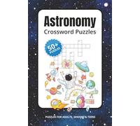 Astronomy Crossword Puzzles: Crossword Puzzles with Easy to Read Print about Astronomy, Space, Science, and more | 6x9 inches, 120 pages | 50+ Puzzles … Gift for Vacations, Holidays and Relaxation