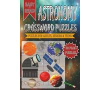 Astronomy Crossword Puzzles: Crossword with Easy to Read Print about Astronomy and Other Related Items | 6x9 inches, 120 pages | 50+ Puzzles... Gifts for Vacations, Holidays and Free Times