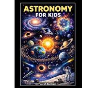 Astronomy for Kids (Kids History Books)