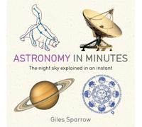 Astronomy in Minutes : 200 Key Concepts Explained in an Instant