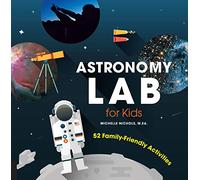 Astronomy Lab for Kids: 52 Family-Friendly Activities (8)