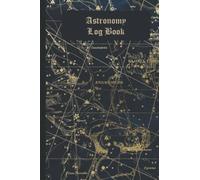 Astronomy Log Book: A Stargazing and Night Sky Observations Journal for Recording and Sketching