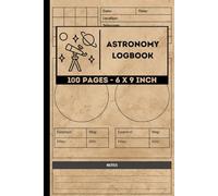 Astronomy Logbook: Night Sky Observation Record Log Book for Aspiring Astronomers | A Stargazing Journal for Recording and Sketching