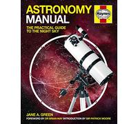 Astronomy Manual: The Practical Guide to the Night Sky