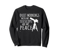 Astronomy Space Quiet Mornings With My Telescope Are Peace Sweatshirt