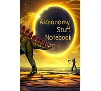 Astronomy Stuff Notebook: Test Prep For Kids - Universe & Star Diary Note Book For Astrophysic Students - Paperback 6" x 9" Inches College Ruled Pages