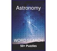Astronomy Word Search 50+ Puzzles: Easy to Read Print About Astronomy, Spaceflight, & Cosmic Phenomena (6x9, 110 pages | 50+ Puzzles)