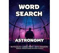 Astronomy Word Search: 80 Stars, Planets & Zodiac-Themed Large-Print Puzzles For Adults - 1,600+ Words to Find - Includes Answer Keys & Bonus Quiz Word (GridQuest)