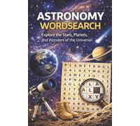 Astronomy Word Search: Astronomy Word Search Puzzles for Teens and Adults, Fun and Educational Brain Games About Stars, Planets, Galaxies, Telescopes, ... and the Universe, With Solutions