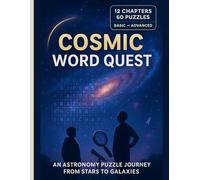 Astronomy Word Search - Cosmic Word Quest: 60 Space Puzzles for Adults, Teens & Seniors - 12 Chapters, 10 Words per Puzzle, Progressive Difficulty & Fun Facts